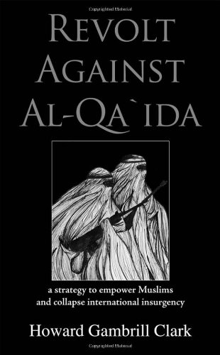 Imagen de archivo de Revolt Against Al Qa'ida: A Strategy to Empower Muslims and Collapse International Insurgency a la venta por ThriftBooks-Atlanta