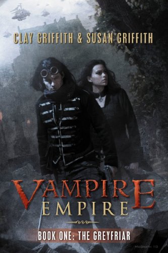 The Greyfriar (Vampire Empire, Book 1) (9780982779293) by Clay Griffith; Susan Griffith