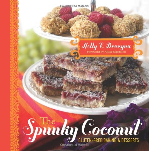 Stock image for The Spunky Coconut Gluten-Free Baked Goods and Desserts: Gluten Free, Casein Free, and Often Egg Free by Brozyna, Kelly V. (2010) Paperback for sale by BooksRun