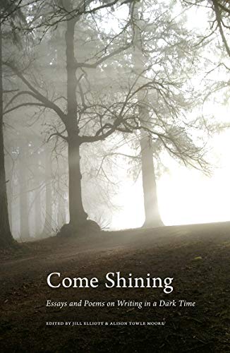 Beispielbild fr Come Shining: Essays and Poems on Writing in a Dark Time zum Verkauf von ThriftBooks-Dallas