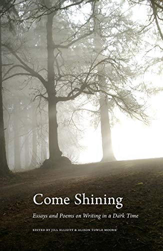 Imagen de archivo de Come Shining: Essays and Poems on Writing in a Dark Time a la venta por ThriftBooks-Dallas
