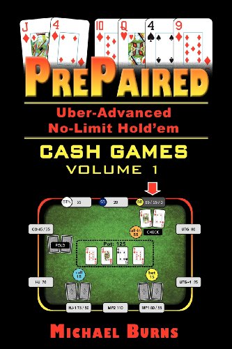 Prepaired Uber-Advanced No-Limit Hold'em Cash Games Volume 1 (9780982787021) by Burns, Michael