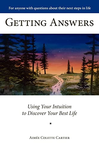 Imagen de archivo de Getting Answers Using Your Intuition to Discover Your Best Life a la venta por Goodwill Books