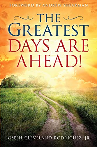 9780982794494: Greatest Days Are Ahead!, The