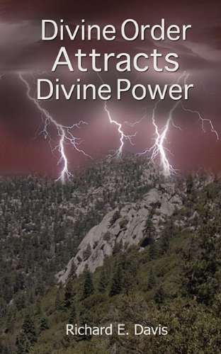 Divine Order Attracts Divine Power (9780982794982) by Richard E. Davis