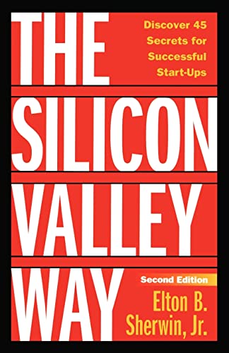 Imagen de archivo de The Silicon Valley Way, Second Edition: Discover 45 Secrets for Successful Start-Ups a la venta por BooksRun