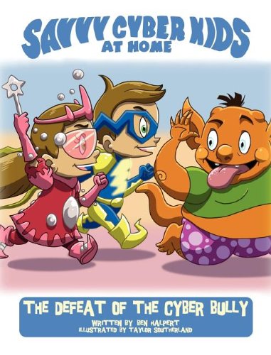 Beispielbild fr The Savvy Cyber Kids at Home: The Defeat of the Cyber Bully zum Verkauf von HPB-Emerald
