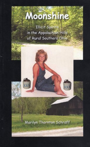 9780982798317: Moonshine: Illicit Spirits in the Appalachian Hills of Rural Southern Ohio