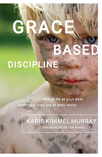 Beispielbild fr Grace Based Discipline: How to Be at Your Best When Your Kids Are at Their Worst zum Verkauf von SecondSale