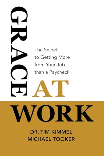 Imagen de archivo de Grace at Work: The Secret to Getting More from Your Job Than a Paycheck a la venta por Orion Tech