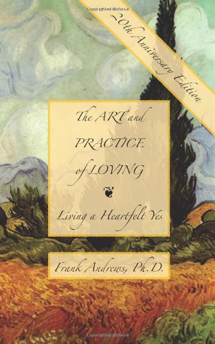 Stock image for The Art and Practice of Loving: Living a Heartfelt Yes for sale by Wonder Book