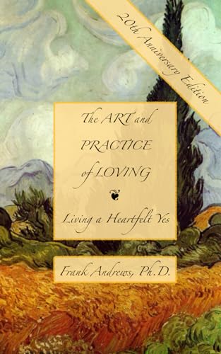 Beispielbild fr The Art and Practice of Loving: Living a Heartfelt Yes zum Verkauf von Books Unplugged