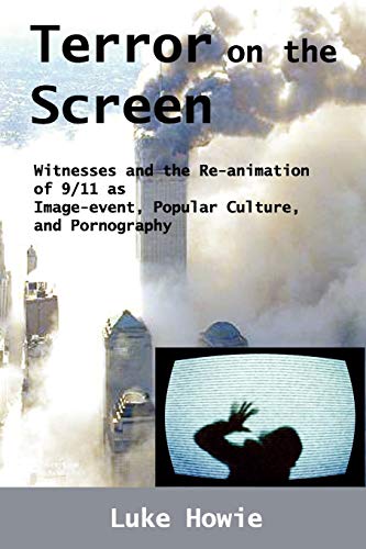 Beispielbild fr Terror on the Screen : Witnesses and the Reanimation of 9/11 as Image-Event, Popular Culture and Pornography zum Verkauf von Buchpark