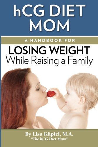 9780982807002: hCG Diet Mom: A Handbook For Losing Weight While Raising a Family