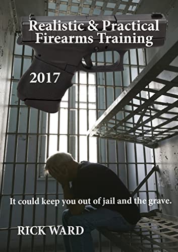 Beispielbild fr Realistic & Practical Firearms Training: 2017 zum Verkauf von Lucky's Textbooks