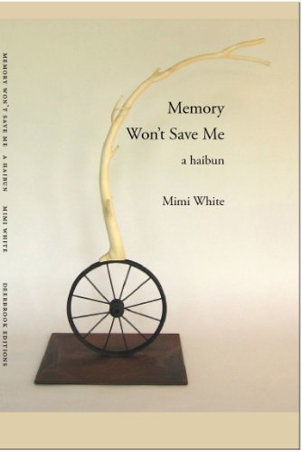 Memory Won't Save Me: a haibun (9780982810040) by Mimi White