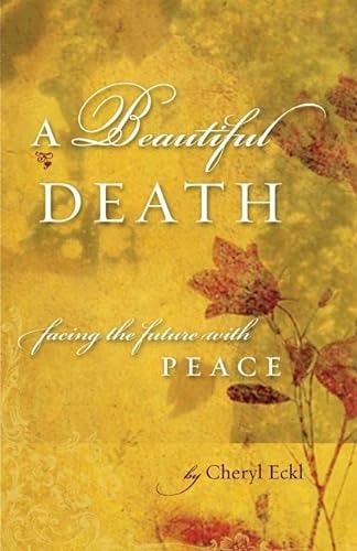 Stock image for A Beautiful Death : Facing the Future with Peace for sale by Better World Books