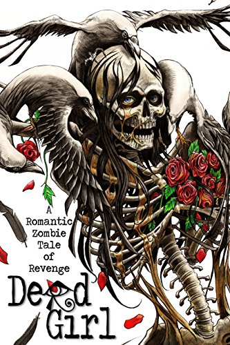 Imagen de archivo de Dead Girl: A Romantic Zombie Tale of Revenge a la venta por Lucky's Textbooks
