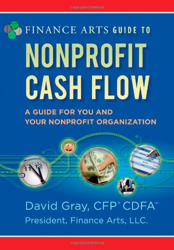 Finance Arts Guide to Nonprofit Cash Flow (9780982812402) by Gray, David