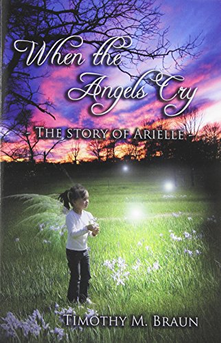 9780982815816: When the Angels Cry: The Story of Arielle