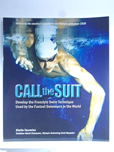 Beispielbild fr Call the Suit: Develop the Freestyle Swim Technique Used by the Fastest Swimmers in the World zum Verkauf von HPB-Emerald
