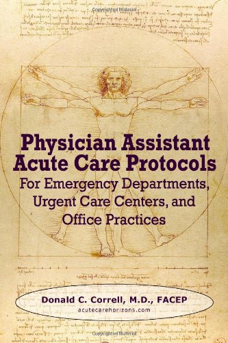 Imagen de archivo de Physician Assistant Acute Care Protocols: For Emergency Departments, Urgent Care Centers, and Office Practices a la venta por Half Price Books Inc.