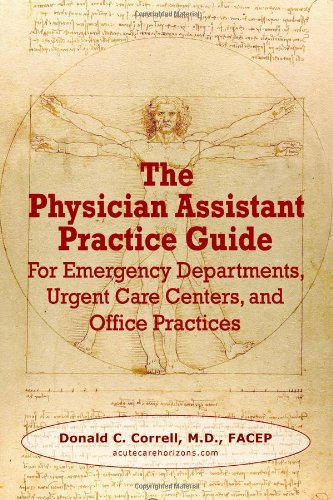 Stock image for The Physician Assistant Practice Guide: For Emergency Departments, Urgent Care Centers, and Office Practices for sale by Once Upon A Time Books