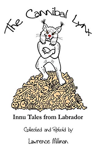 Stock image for The Cannibal Lynx: Innu Tales from Labrador for sale by HPB-Diamond