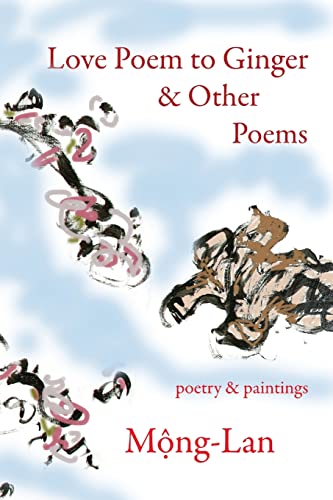 Imagen de archivo de Love Poem to Ginger and Other Poems : Poetry and Paintings a la venta por Better World Books