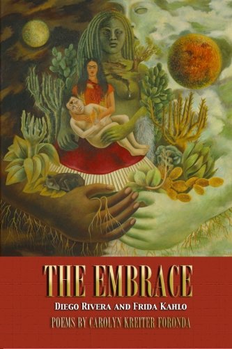 9780982829561: The Embrace: Diego Rivera and Frida Kahlo: Poems by Carolyn Kreiter-Foronda