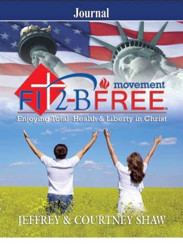 FIT 2 B FREE - Movement: Journal : Enjoying Total Health and Liberty in Christ - Courtney Shaw; Jeffrey Shaw