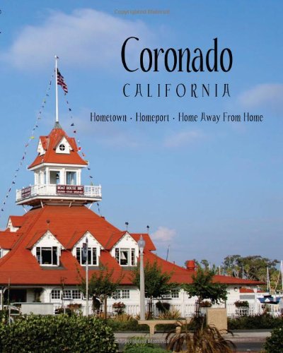 Stock image for Coronado California: Hometown - Homeport - Home Away from Home for sale by Peter Rhodes