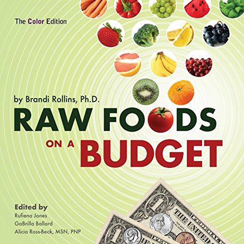 9780982845837: Raw Foods on a Budget: The Ultimate Program and Workbook to Enjoying a Budget-Loving, Plant-Based Lifestyle (Color Edition)