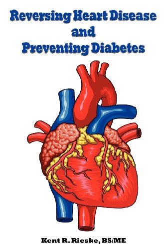 Beispielbild fr Reversing Heart Disease and Preventing Diabetes: Apply Science to Lower Cholesterol 100 Points; Reduce Arterial Plaque 50% in 25 Months; And Improve H zum Verkauf von Wonder Book
