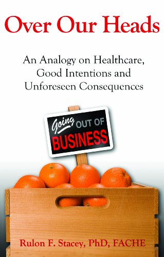 Beispielbild fr Over Our Heads : An Analogy on Healthcare, Good Intentions and Unforseen Consequences zum Verkauf von Better World Books