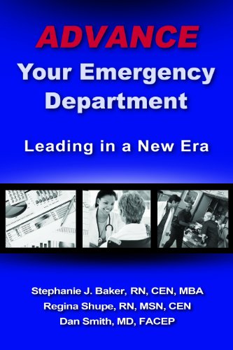 Advance Your Emergency Department: Leading in a New Era (9780982850350) by Stephanie J. Baker; Regina Shupe; Dan Smith