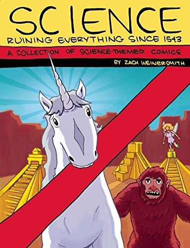 9780982853733: Science: Ruining Everything Since 1543: A Collection of Science-Themed Comics
