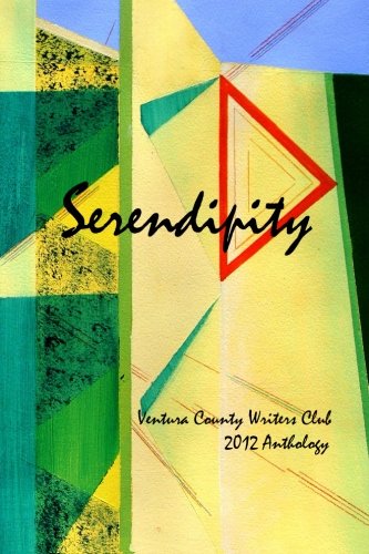 Beispielbild fr Serendipity: Ventura County Writers Club Anthology 2012 zum Verkauf von Books From California