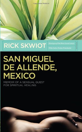 Stock image for San Miguel de Allende, Mexico: Memoir of a Sensual Quest for Spiritual Healing for sale by ThriftBooks-Dallas