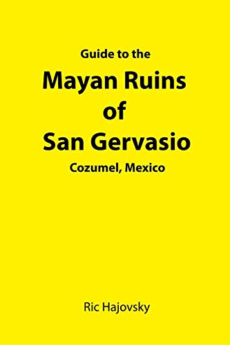 Stock image for The Yellow Guide to the Mayan Ruins of San Gervasio Cozumel, Mexico for sale by Book House in Dinkytown, IOBA