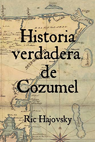 Stock image for Historia verdadera de Cozumel (Spanish Edition) for sale by California Books