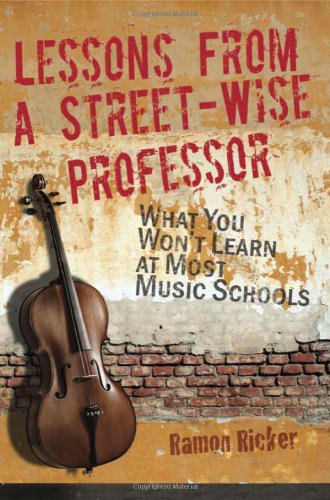 Stock image for Lessons from a Street-Wise Professor: What You Won't Learn at Most Music Schools for sale by Hippo Books