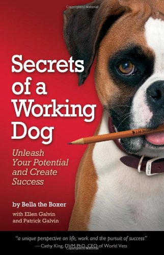 Stock image for Secrets of a Working Dog: Unleash Your Potential and Create Success for sale by ThriftBooks-Atlanta