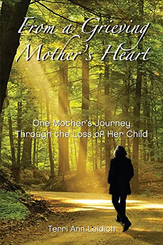 9780982868911: From a Grieving Mother's Heart: One Mother's Journey Through the Loss of Her Child