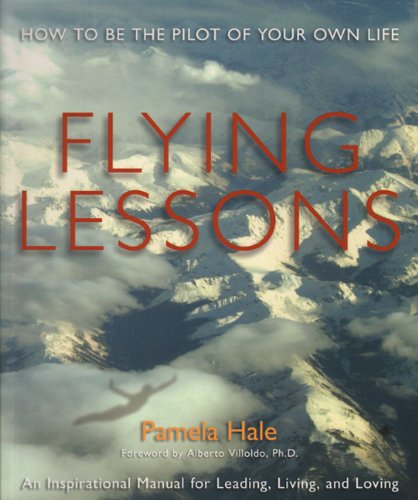 Beispielbild fr Flying Lessons : How to Be the Pilot of Your Own Life zum Verkauf von Better World Books