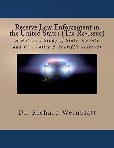 Beispielbild fr Reserve Law Enforcement in the United States (The Re-Issue): A National Study of State, County and City Police & Sheriff's Reserves zum Verkauf von THE SAINT BOOKSTORE