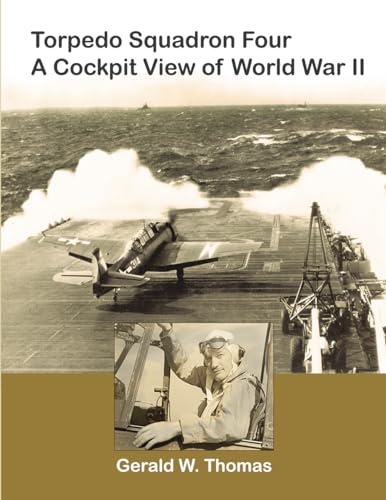 Stock image for Torpedo Squadron Four - A Cockpit View of World War II (Air Group 4 History) for sale by Adkins Books