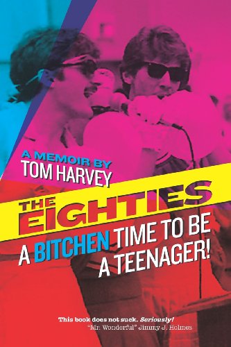 Stock image for The Eighties : A Bitchen Time to Be a Teenager! for sale by Better World Books