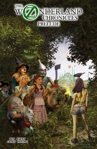 The Oz/Wonderland Chronicles: Prelude Trade Paperback (9780982875025) by Ben Avery; Casey Heying