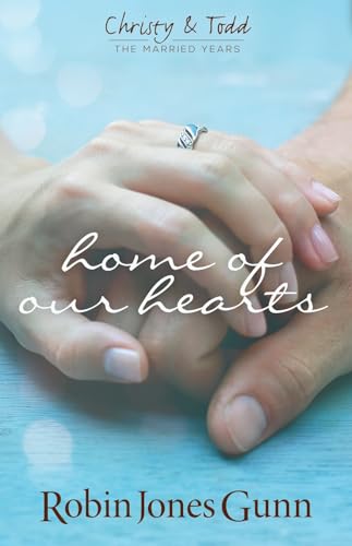 9780982877241: Home Of Our Hearts (Christy & Todd: The Married Years V2)